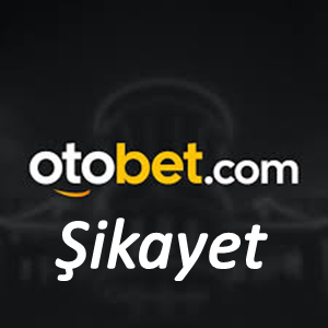 Otobet Şikayet